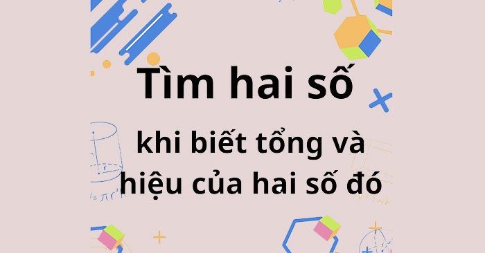 tim hai so biet tong va hieu cua hai so do 1 jpg